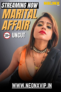 Download [18+] Marital Affair (2025) UNRATED Hindi NeonX Short Film 480p | 720p WEB-DL